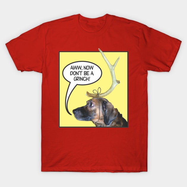 Don't Be a Grinch. T-Shirt by Norwood Designs